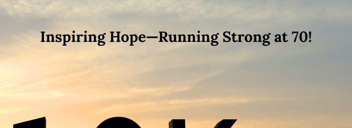 Inspiring Hope Running Strong at 70